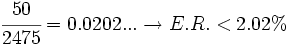 \cfrac{50}{2475} = 0.0202... \rightarrow E.R.< 2.02%