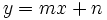 y=mx+n\;