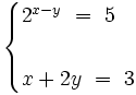 \begin{cases} 2^{x-y} \ = \ 5  \\ ~ \\ x+2y \ = \ 3 \end{cases}