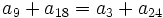 a_9 + a_{18} = a_3 + a_{24} \;