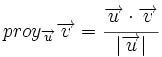 proy_{\overrightarrow{u}}\overrightarrow{v}=\cfrac{\overrightarrow{u} \cdot \overrightarrow{v}}{|\overrightarrow{u}|}