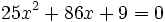 25x^2+86x+9=0\;