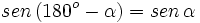 sen \, (180^o-\alpha)=sen \, \alpha