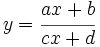 \ y = \cfrac{ax+b}{cx+d}