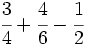 \cfrac{3}{4} + \cfrac{4}{6} - \cfrac{1}{2}