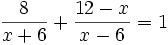 \frac{8}{x+6}+\frac{12-x}{x-6}=1