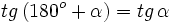 tg \, (180^o+\alpha)=tg \, \alpha