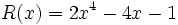 R(x)=2x^4-4x-1\;