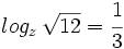 log_z \, \sqrt{12}=\cfrac{1}{3}