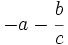 -a-\cfrac{b}{c}\;