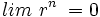 lim \ r^n \; = 0