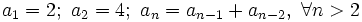 a_1=2;~a_2=4;~a_n=a_{n-1}+a_{n-2},~ \forall n>2