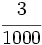 \cfrac{3}{1000}