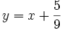 y=x+\frac{5}{9}