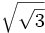 \sqrt{\sqrt{3}}\;