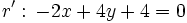 r': \, -2x+4y+4=0