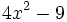4x^2-9\!