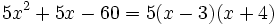 5x^2+5x-60=5(x-3)(x+4)\;