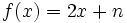 f(x)=2x+n\;