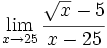 \lim_{x \to 25} \cfrac{\sqrt{x}-5}{x-25}