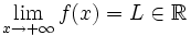 \lim_{x \to +\infty} f(x)=L \in \mathbb{R}