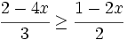 \cfrac{2-4x}{3} \ge \cfrac{1-2x}{2}\;