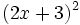 (2x+3)^2\;