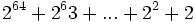 2^{64}+ 2^63 + ... + 2^2 + 2\;