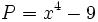 P=x^4-9\;