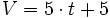 V=5 \cdot t+5