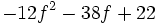 -12f^2-38f+22\;