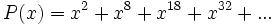 P(x)=x^2+x^8+x^{18}+x^{32}+...\;