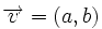 \overrightarrow{v}=(a,b)