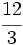 \cfrac{12}{3}\;