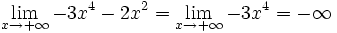 \lim_{x \to + \infty} -3x^4-2x^2 = \lim_{x \to + \infty} -3x^4= - \infty