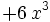 + 6 \, x^{3} \;
