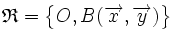 \mathfrak{R}=\big\{O,B(\overrightarrow{x},\overrightarrow{y})\big\}