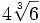 4 \sqrt[3]{6}