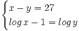 \begin{cases}x-y  = 27 \\ log \, x -1  = log \, y \end{cases}