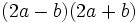 (2a-b)(2a+b)\;