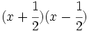 (x+\cfrac{1}{2})(x-\cfrac{1}{2})\;