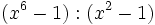 (x^6-1):(x^2-1)\;