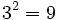 3^2=9\,