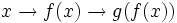 x \to f(x) \to g(f(x))