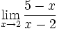 \lim_{x \to 2} \frac{5-x}{x-2}