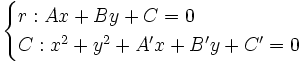 \begin{cases} r: Ax+By+C=0 \\ C: x^2+y^2+A'x+B'y+C'=0 \end{cases}