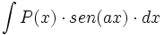 \int P(x) \cdot sen(ax) \cdot dx