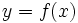 y = f(x)\;\!