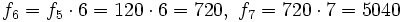 f_6=f_5 \cdot 6 = 120 \cdot 6 = 720, \ f_7=720 \cdot 7 = 5040