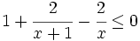 1+\cfrac{2}{x+1} -\cfrac{2}{x}  \le 0\;